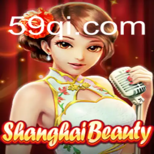 Descubra o Fascínio do Jogo ShanghaiBeauty e sua Ligação com 59Q.COM